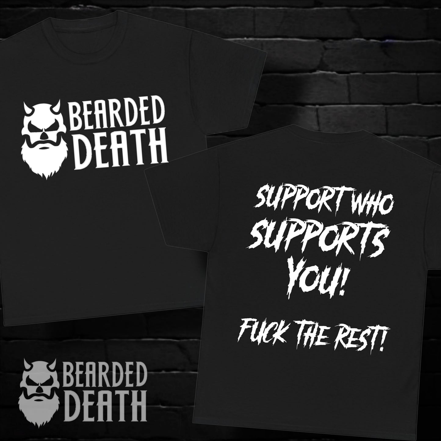 BEARDED DEATH SUPPORT WHO SUPPORTS YOU T SHIRT