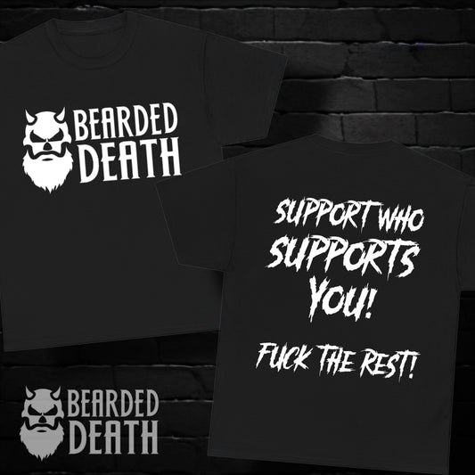 BEARDED DEATH SUPPORT WHO SUPPORTS YOU T SHIRT